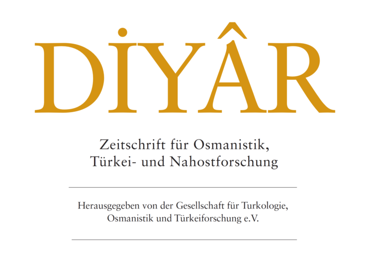 DİYÂR | Zeitschrift für Osmanistik, Türkei- und Nahostforschung