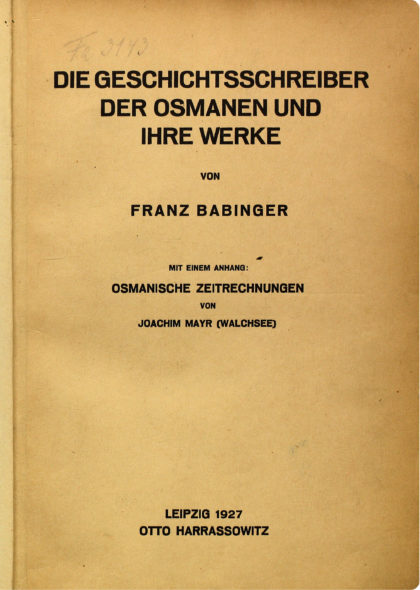 Titel: "Die Geschichtsschreiber der Osmanen und ihre Werke" von Franz Babinger