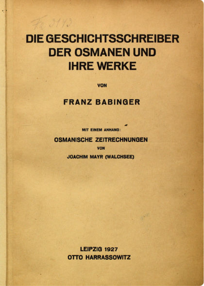Titel: "Die Geschichtsschreiber der Osmanen und ihre Werke" von Franz Babinger