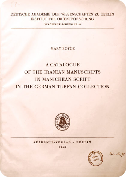 Mary Boyce: A catalogue of the Iranian manuscripts in Manichean script in the German Turfan collection