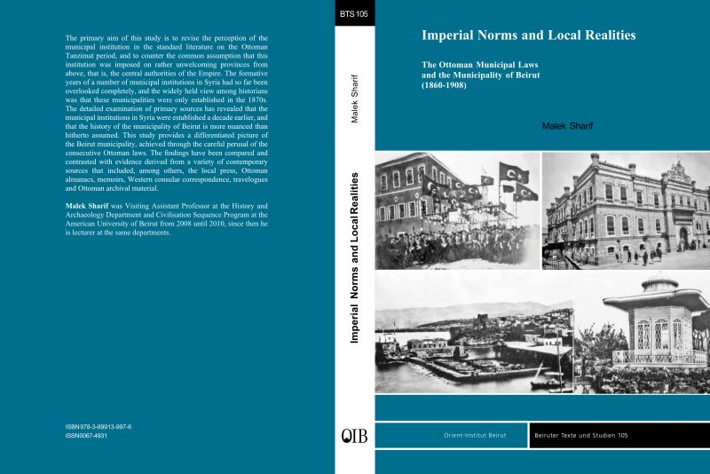 Imperial Norms and Local Realities: The Ottoman Municipal Laws and the Municipality of Beirut (1860-1908)